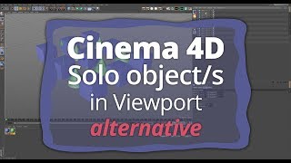 CINEMA 4D Solo Object /s in Viewport