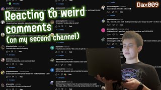 Reacting to weird comments (on my second channel) | Dax009