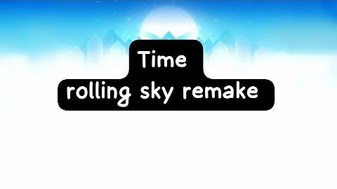 Time | rolling sky remake level 21 ⭐⭐⭐