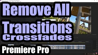 How to remove all the Transitions & Crossfades (Premiere Pro 2019)