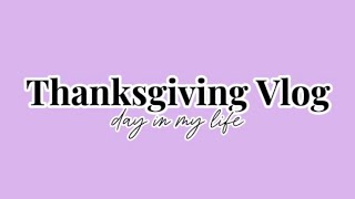 THANKSGIVING DAY VLOG 🍽️🦃✨