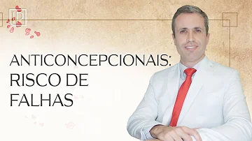 Qual a probabilidade de falha do anticoncepcional?