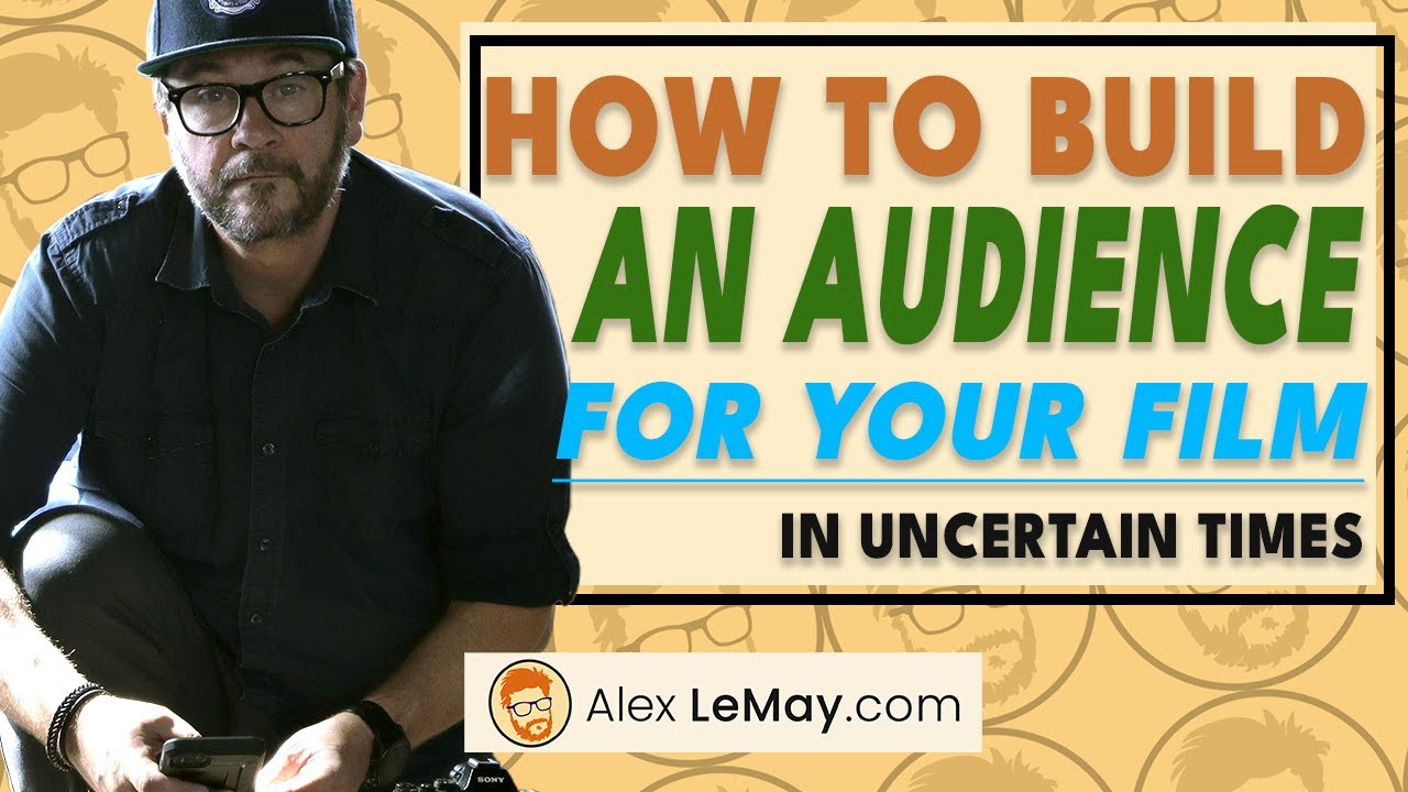 How To Build An Audience For Your Film In Difficult Times