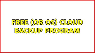 Free Or Os Cloud Backup Program 4 Solutions