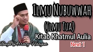 Ilmu Nubuwwah (ilmu Tua) ‼️Buya Arrazy Hasyim ‼️ kitab Khatmul Auliya