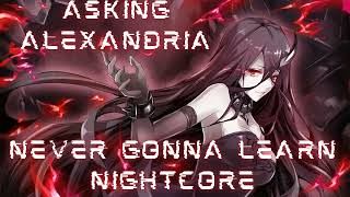 Asking Alexandria   Never Gonna Learn Nightcore s In Desc