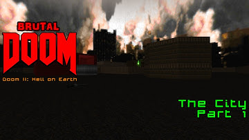 [Brutal Doom v0.19] Doom II: Hell on Earth - The City - Part 1