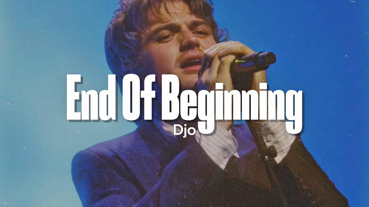 Djo - End Of Beginning (Lyrics)