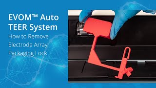 EVOM Auto How to Remove the Electrode Array Packaging Lock