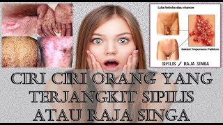 Ciri Ciri Orang Yang Terjangkit SIPILIS ATAU RAJA SINGA Ciri Ciri Orang Yang Terjangkit SIPILIS ATAU RAJA SINGA