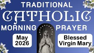 Traditional Catholic Morning Prayer | May 2026 | #catholicprayer #blessedmother #may