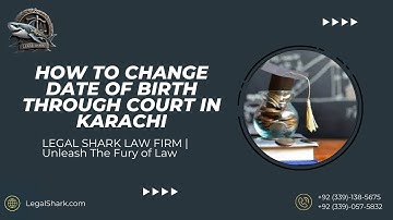 How to Change Date of Birth Through Court in Karachi | Law Firm in Karachi
