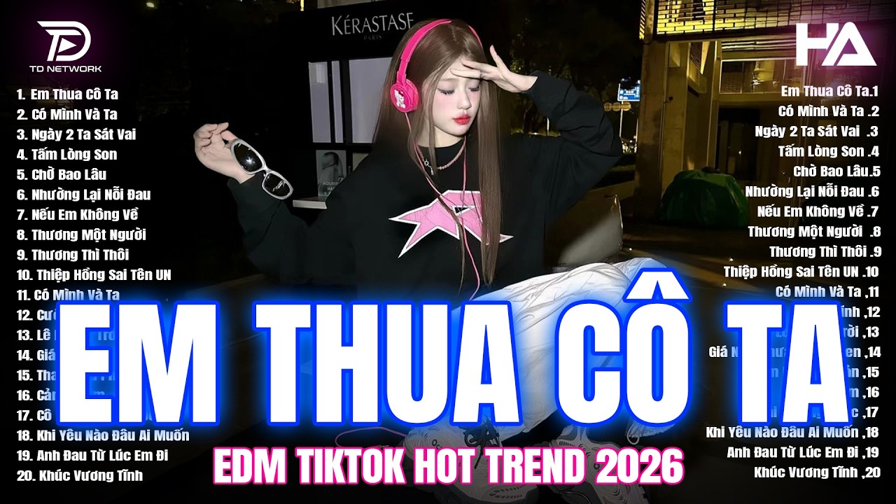 Em Thua Cô Ta Remix - EDM HOT TREND NHẤT TIKTOK 2026 -  BXH Nhạc Trẻ Remix Nghe Cực Cháy 2026