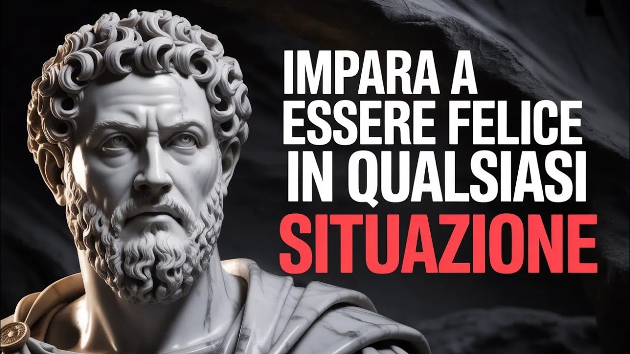Sii Felice in Qualsiasi Situazione: 9 Lezioni Stoiche - STOICISMO