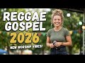 Reggae Gospel Live Praise Session 2026 🌹 Powerful Worship Experience