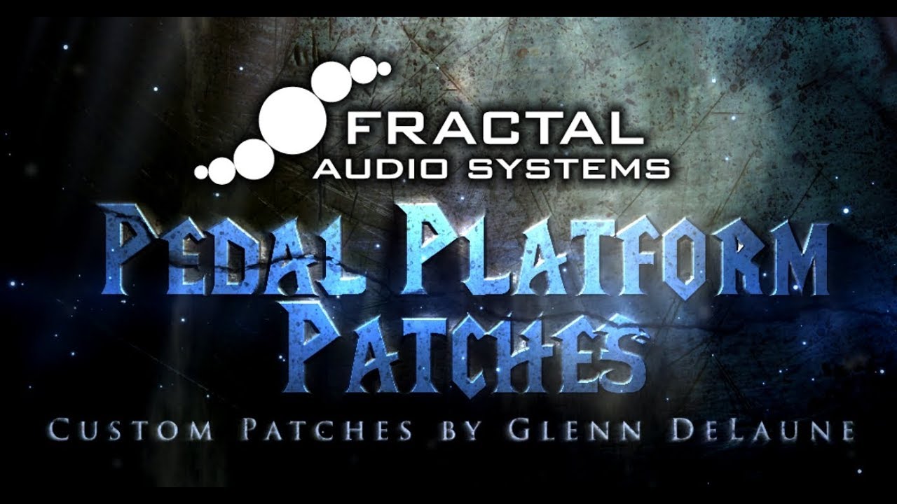 Fractal Audio AXE FX III Pedal Platform Patches - by Glenn DeLaune
