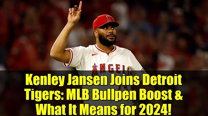 Kenley Jansen Joins Detroit Tigers: MLB Bullpen Boost & What It Means for 2024!