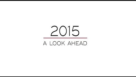 2015: A Look Ahead