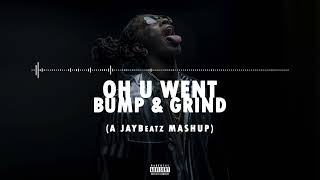 22 Young Thug - Oh U Went Bump & Grind (A JAYBeatz Mashup) #HVLM