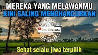 JIWA TERPILIH✨MEREKA YANG MELAWANMU KINI SALING MENGHANCURKAN‼️#dedisulaimantunjungan 