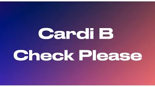 Cardi B- Check Please (audio) 