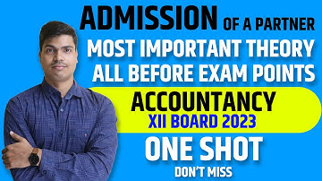 Admission of a Partner | Complete Theory & All Most Important Points. 12th Accounts Board exam 2023