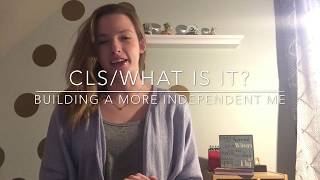 CLS/What Is It?/Building A More Independent Me