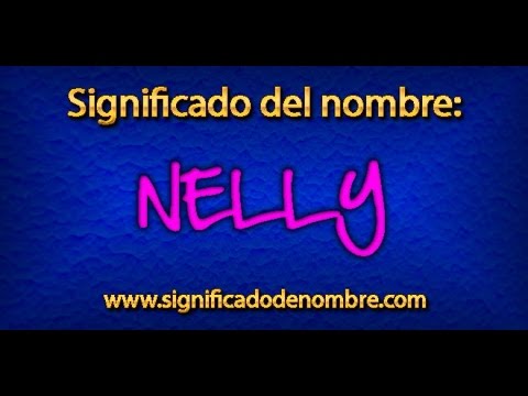Significado de Nelly | ¿Qué significa Nelly?