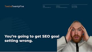You're going to get SEO Goal Setting Wrong [New for 2025]