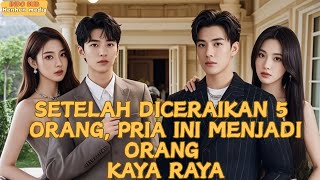 Setelah diceraikan 5 wanita, pemuda ini menjadi orang kaya raya!#minidrama