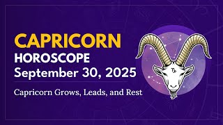 Daily CAPRICORN Horoscope (September 30, 2025) ♑️ 🌟 Capricorn Grows, Leads, and Rest