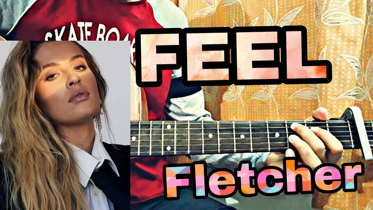 Fletcher Feel *TABS* Complete guitar Tutorial + how to play chords and meloy YouTube