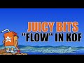 Juicy bits  flow in kof