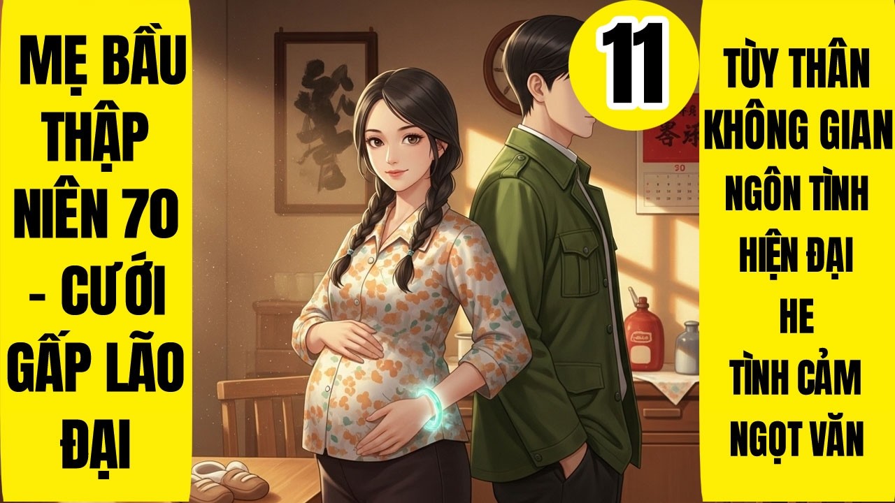 Tập 11: Mẹ Bầu Thập Niên 70 - Cưới Gấp Lão Đại, Tùy Thân Không Gian, Niên Đại Văn, Cà Chua