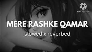 Mere Rashke Qamar lofi slowed R &everb Rahat Fateh Ali Khan