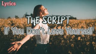 The Scriptif You Dont Love Yourselfs