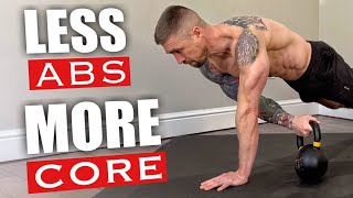 Do LESS Abs. Do MORE Core.