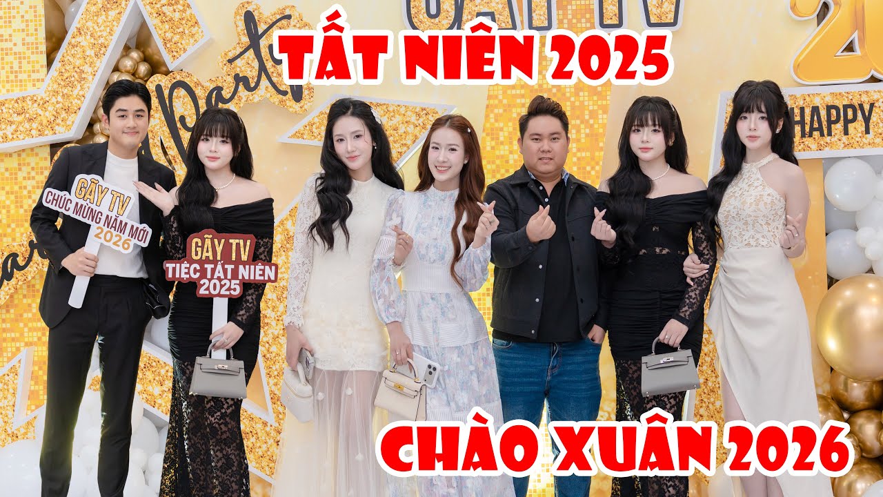 TIỆC TẤT NIÊN TV 2025 CHÀO XUÂN 2026 Và CHẤM ĐIỂM CHỊ EM GÃY TV LÊN ĐỒ