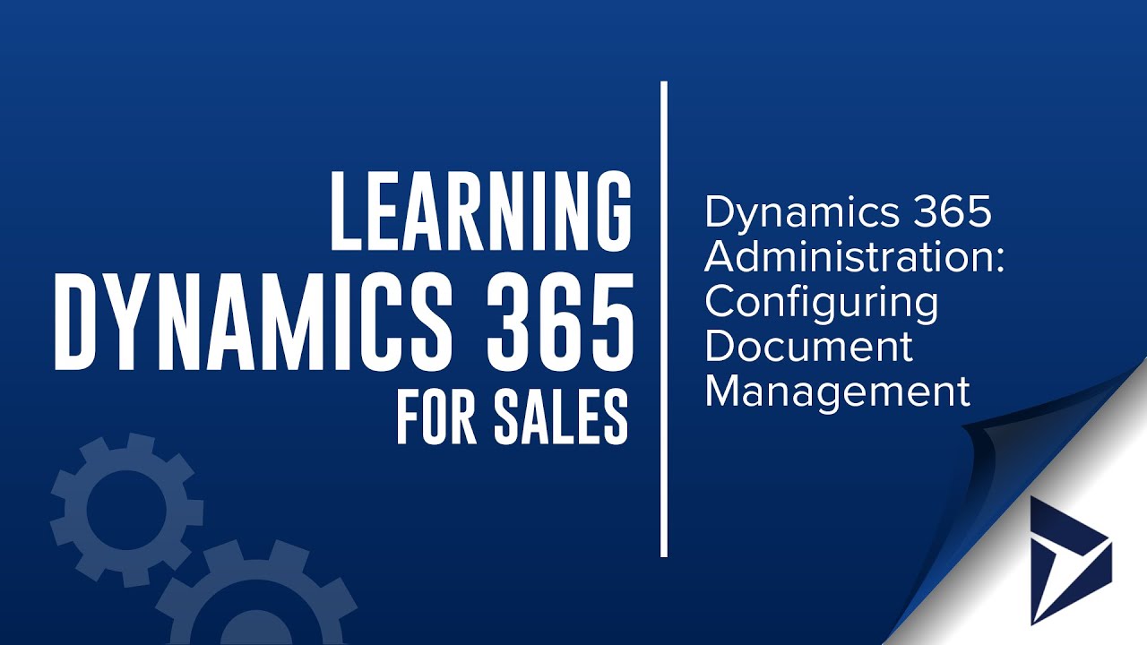 Dynamics 365 for Sales Administration: 02 - Configuring Document Management