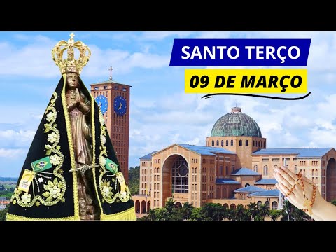 SANTO TERÇO DE APARECIDA DE HOJE - 09/03/2024 