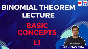 Binomial Theorem Lecture 1-Basic Concepts | Super JEE | Abhinav Jha