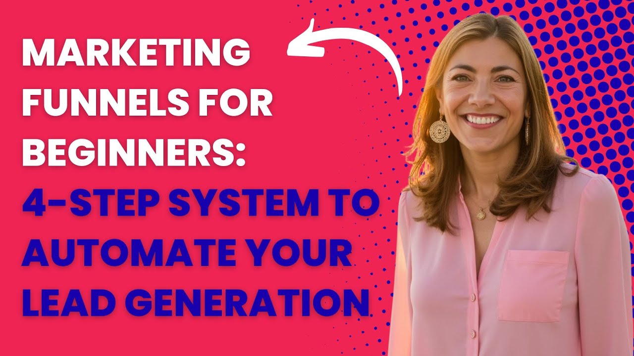Marketing Funnels for Beginners: 4-Step System to Automate Your Lead Generation