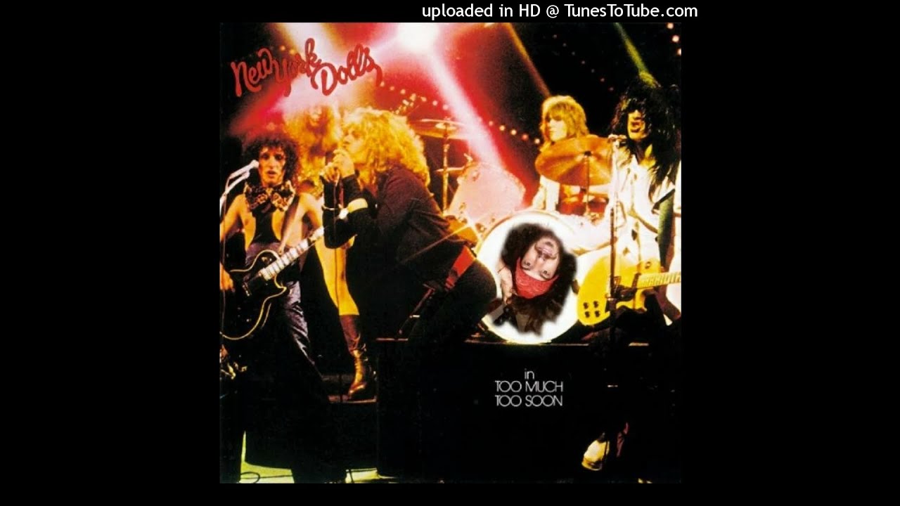 1974 - New York Dolls - Too Much Too Soon [2009 Japan Remaster]