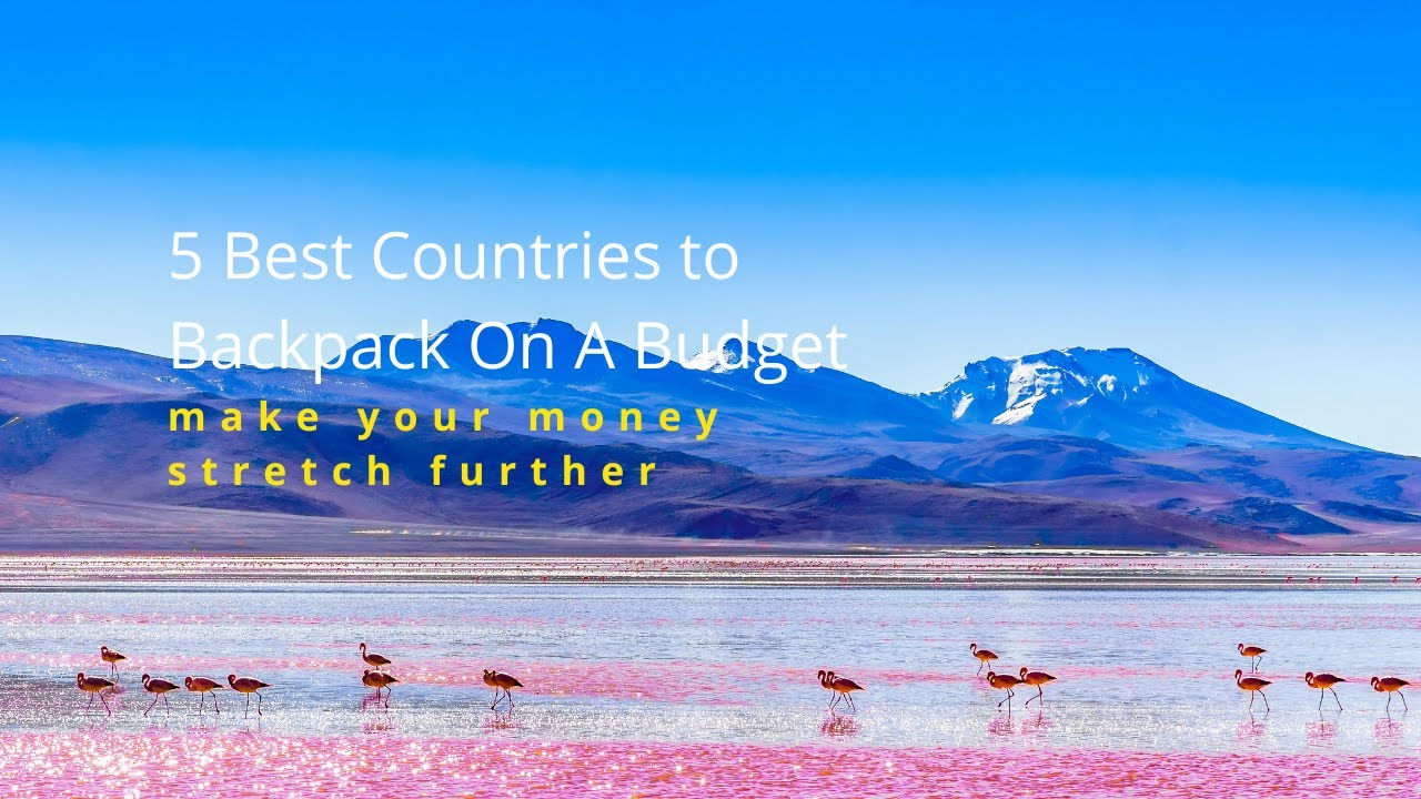 5 Best Countries To Backpack On A Budget YouTube