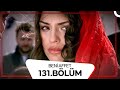 Beni Affet 131 Bölüm