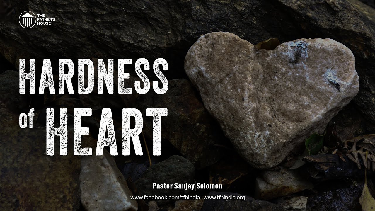 hardness-of-heart-i-ps-sanjay-solomon-youtube
