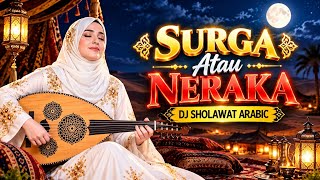 Download lagu SURGA ATAU NERAKA - DJ SHOLAWAT ARABIC | Sholawat Religi Islami Slow Bass