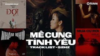 52Hz Tracklist - Đợi, Mê Cung Tình Yêu, now she don't, Mưa Cứ Rơi, Nhắn Nhủ - Nhạc Rap Xu Hướng 2024