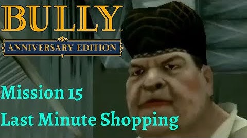 Bully: Anniversary Edition Android 100% Walkthrough Mission 15 | Last Minute Shopping