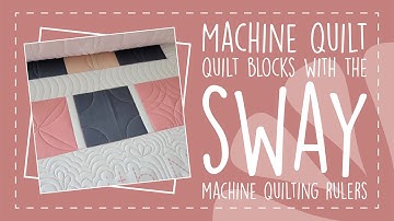 Machine Quilt Quilt Blocks with the Sway Machine Quilting Rulers